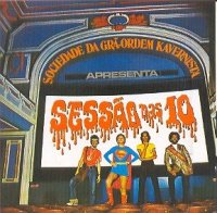 SOCIEDADE DA GRÃ-ORDEM KAVERNISTA APRESENTA SESSÃO DAS DEZ - 1971